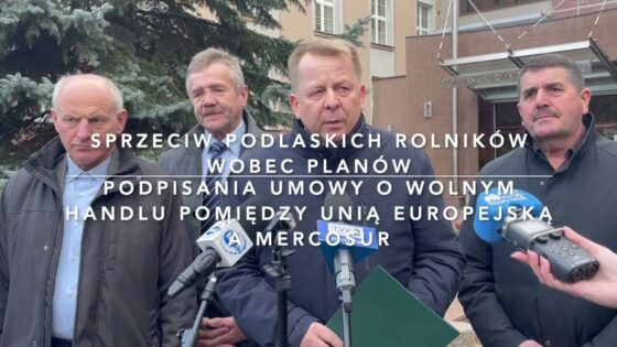 Sprzeciw podlaskich rolników wobec planów podpisania umowy o wolnym handlu pomiędzy UE a krajami Mercosur